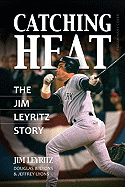 Catching Heat: The Jim Leyritz Story
