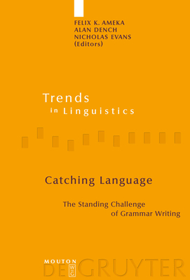 Catching Language - Ameka, Felix K, Dr. (Editor), and Dench, Alan (Editor), and Evans, Nicholas (Editor)