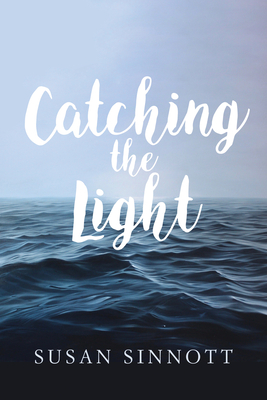 Catching the Light - Sinnott, Susan