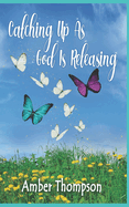Catching Up as God is Releasing