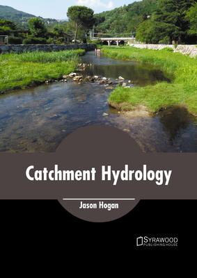 Catchment Hydrology - Hogan, Jason (Editor)