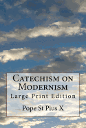 Catechism on Modernism: Large Print Edition