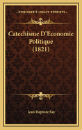 Catechisme D'Economie Politique (1821)