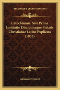 Catechismus, Sive Prima Institutio Disciplinaque Pietatis Christianae Latine Explicata (1835)