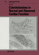 Catecholamines in Normal and Abnormal Cardiac Function