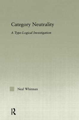 Category Neutrality: A Type-Logical Investigation - Whitman, Neil