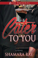 Cater to You