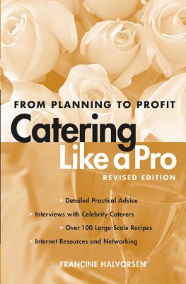 Catering Like a Pro: From Planning to Profit - Halvorsen, Francine