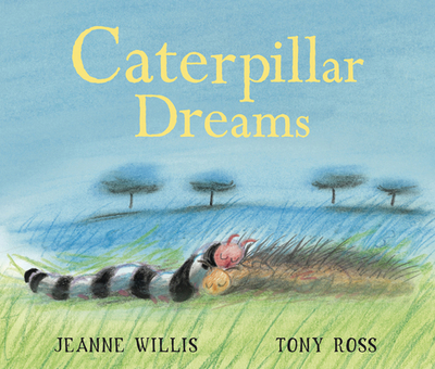 Caterpillar Dreams - Willis, Jeanne