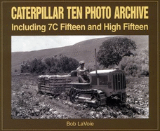Caterpillar Ten Photo Archive: Including 7c Fifteen and High Fifteen