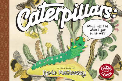 Caterpillars: What Will I Be When I Get to Be Me?: Toon Level 1 - McCloskey, Kevin