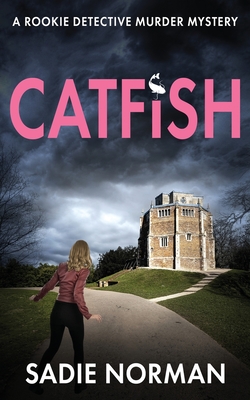 Catfish: A rookie detective murder mystery - Norman, Sadie