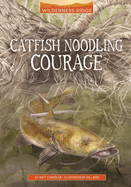 Catfish Noodling Courage