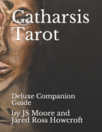 Catharsis Tarot: by Howcroft and Moore