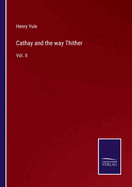 Cathay and the way Thither: Vol. II