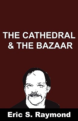 Cathedral and the Bazaar - Raymond, Eric S