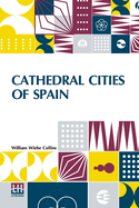 Cathedral Cities Of Spain