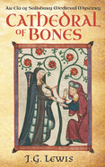 Cathedral of Bones: An Ela of Salisbury Medieval Mystery