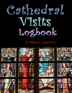 Cathedral Visits Logbook: Record Your Cathedral Visits Here. 60 Pages at 8.5 X 11