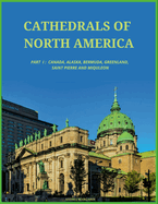 Cathedrals of North America, Part I: Canada, Alaska, Greenland, Bermuda, St. Pierre and Miquelon