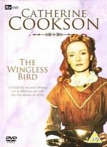 Catherine Cookson: The Wingless Bird