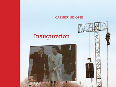 Catherine Opie: Inauguration - Opie, Catherine (Photographer), and Willis, Deborah, Dr. (Foreword by), and Myles, Eileen (Text by)