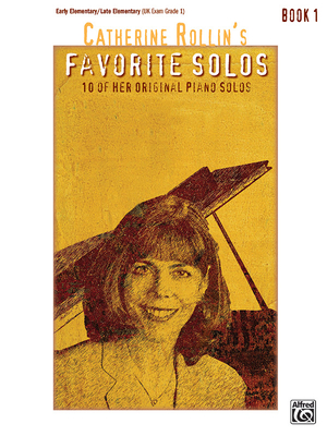 Catherine Rollin's Favorite Solos, Bk 1: 10 of Her Original Piano Solos - Rollin, Catherine (Composer)