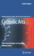 Cathodic Arcs: From Fractal Spots to Energetic Condensation