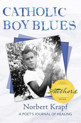 Catholic Boy Blues: A Poet's Journal of Healing - Krapf, Norbert, and Fox, Matthew (Foreword by)