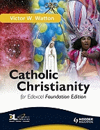 Catholic Christianity for Edexcel: Foundation Edition