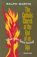 Catholic Church at the End of an Age: What is the Spirit Saying?