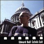 Catholic Guilt - Edward Ball