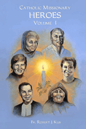 Catholic Missionary Heroes - Volume 1