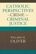 Catholic Perspectives on Crime and Criminal Justice