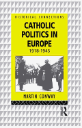 Catholic Politics in Europe: 1918 - 1945