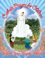 Catholic Prayers for Children: Collected by Karen Jean Matsko Hood