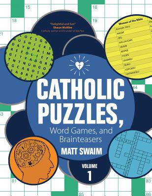 Catholic Puzzles, Word Games, and Brainteasers: Volume 1 - Swaim, Matt