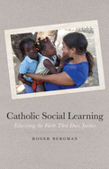 Catholic Social Learning: Educating the Faith That Does Justice