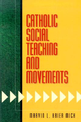 Catholic Social Teaching and Movements - Mich, Marvin L Krier, S.T.D.