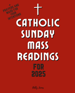 Catholic Sunday Mass Readings for 2025: Missal, Lectionary with Celebrations of the Liturgical Year C with Feasts and Solemnities