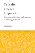 Catholic Teacher Preparation: Historical and Contemporary Perspectives on Preparing for Mission