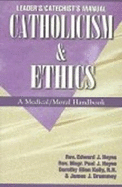 Catholicism & Ethics Manual: a Medical Moral Handbook
