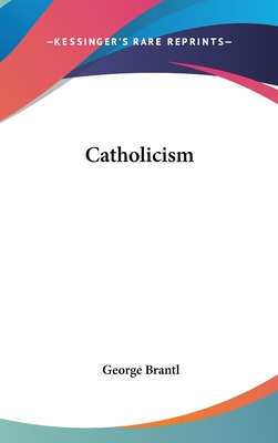 Catholicism - Brantl, George (Editor)