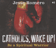 Catholics, Wake Up!: Be a Spiritual Warrior