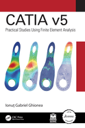Catia V5: Practical Studies Using Finite Element Analysis