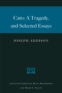 Cato: A Tragedy, and Selected Essays