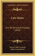 Cato Maior: Sive de Senectute Dialogus (1858)