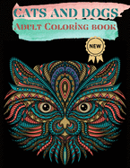 Cats and Dogs Adult Coloring Book: Coloring Pages for relaxation and stress relief- Coloring pages for Adults- Lions, Elephants, Horses, Dogs, Cats, and Many More- Increasing positive emotions- 8.5"x11"