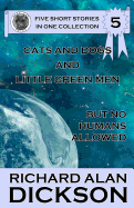 Cats and Dogs and Little Green Men, But No Humans Allowed