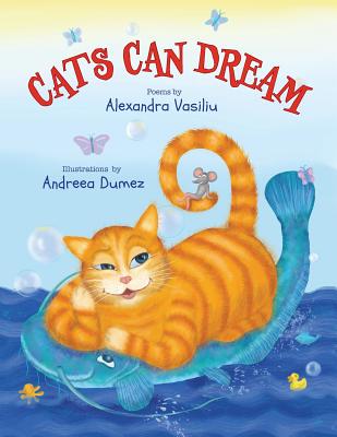 Cats Can Dream: Illustrated Children's Poems - Vasiliu, Alexandra